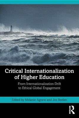 Critical Internationalization Of Higher Education: From Internationalization Drift To Ethical Global Engagement-..