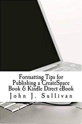 Formatting Tips For Publishing A Createspace Book & Kindle Direct Ebook-..