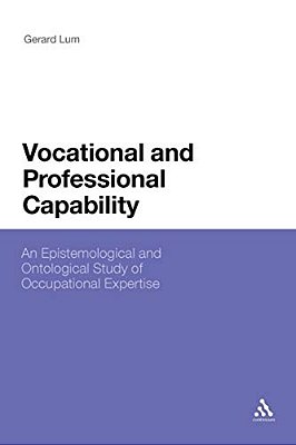 Vocational And Professional Capability: An Epistemological And Ontological Study Of Occupational Expertise-..