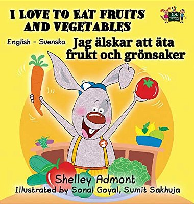 I Love To Eat Fruits And Vegetables: English Swedish Bilingual Edition-..