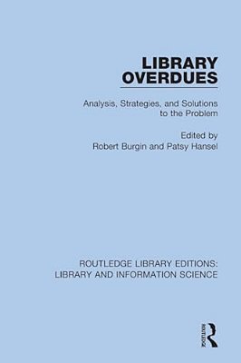 Library Overdues: Analysis, Strategies, And Solutions To The Problem-..
