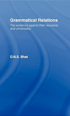 Grammatical Relations: The Evidence Against Their Necessity And Universality-..