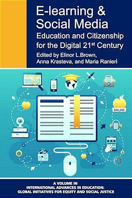 E-Learning And Social Media: Education And Citizenship For The Digital 21St Century-..