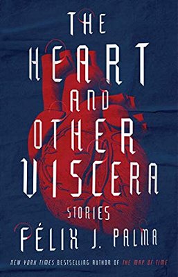 The Heart And Other Viscera: Stories-..