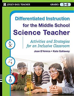 Differentiated Instruction For The Middle School Science Teacher: Activities And Strategies For An Inclusive Classroom-..