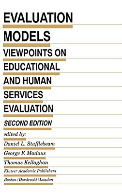 Evaluation Models: Viewpoints On Educational And Human Services Evaluation-..