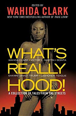 What's Really Hood!: A Collection Of Tales From The Streets-..