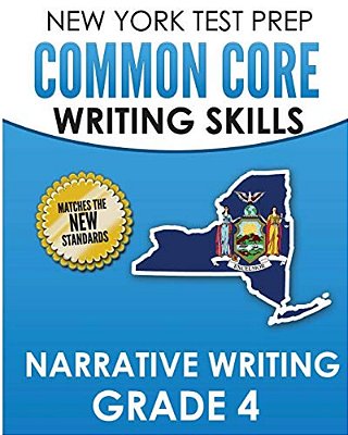 New York Test Prep Common Core Writing Skills Narrative Writing Grade 4: Covers The Next Generation Ela Standards-..
