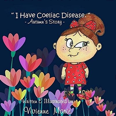 " I Have Coeliac Disease " -Autumn's Story- -..