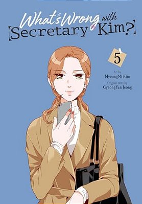What's Wrong With Secretary Kim?, Vol. 5: Volume 5-..
