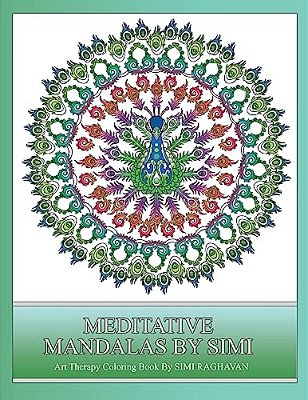 Meditative Mandalas By Simi: An Art Therapy Coloring Book To De-Stress. -..
