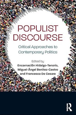 Populist Discourse: Critical Approaches To Contemporary Politics-..