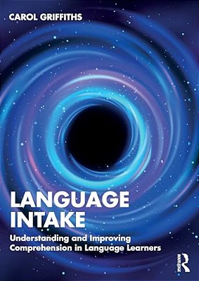 Language Intake: Understanding And Improving Language Learning And Teaching-..
