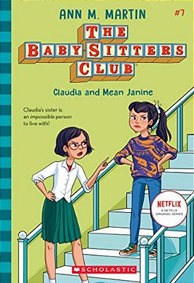 Claudia And Mean Janine (The Baby-Sitters Club #7): Volume 7-..