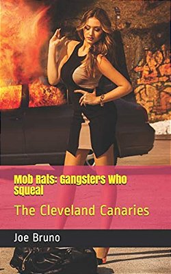 Mob Rats: Gangsters Who Squeal: The Cleveland Canaries-..