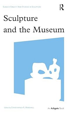 Sculpture And The Museum-..