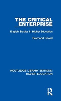 The Critical Enterprise: English Studies In Higher Education-..