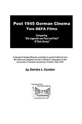 Post 1945 German Cinema - Two Defa Films: Comparing "Die Legende Von Paul Und Paula" & "Solo Sunny"-..