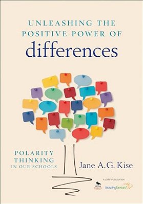 Unleashing The Positive Power Of Differences: Polarity Thinking In Our Schools-..