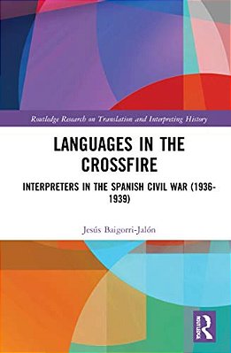 Languages In The Crossfire: Interpreters In The Spanish Civil War (1936-1939)-..