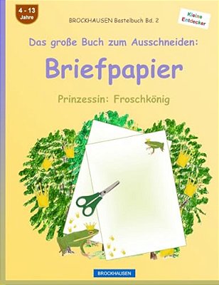Brockhausen Bastelbuch Band 2 - Das Große Buch Zum Ausschneiden: Briefpapier: Prinzessin: Froschkönig-..