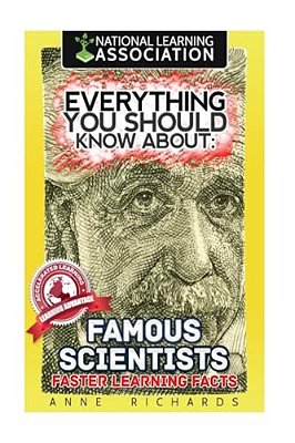 Everything You Should Know About: Famous Scientists-..