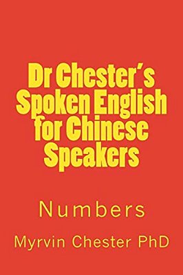 Dr Chester's Spoken English For Chinese Speakers: Numbers-..
