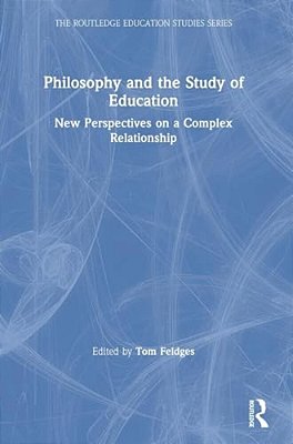 Philosophy And The Study Of Education: New Perspectives On A Complex Relationship-..