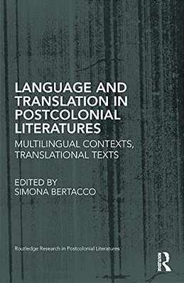 Language And Translation In Postcolonial Literatures: Multilingual Contexts, Translational Texts-..