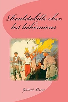 Rouletabille Chez Les Bohémiens-..