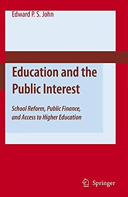 Education And The Public Interest: School Reform, Public Finance, And Access To Higher Education-..