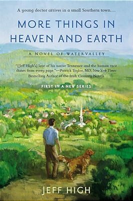 More Things In Heaven And Earth: A Novel Of Watervalley-..