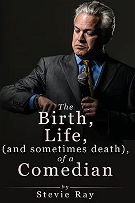 The Birth, Life, (And Sometimes Death) Of A Comedian-..