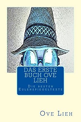 Das Erste Buch Ove Lieh: Die Besten Eulenspiegeltexte-..