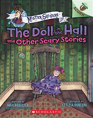 The Doll In The Hall And Other Scary Stories: An Acorn Book (Mister Shivers #3): Volume 3-..