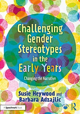 Challenging Gender Stereotypes In The Early Years: Changing The Narrative-..