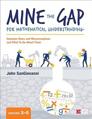 Mine The Gap For Mathematical Understanding, Grades 3-5: Common Holes And Misconceptions And What To Do About Them-..