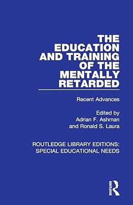 The Education And Training Of The Mentally Retarded: Recent Advances-..
