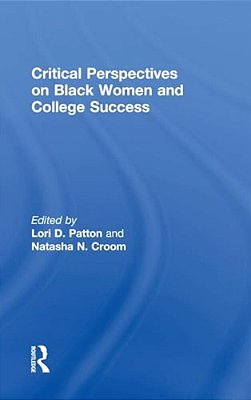 Critical Perspectives On Black Women And College Success-..