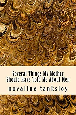 Several Things My Mother Should Have Told Me About Men-..