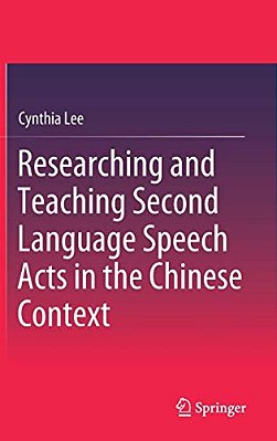 Researching And Teaching Second Language Speech Acts In The Chinese Context-..