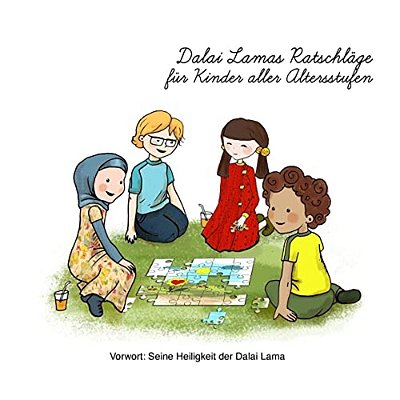 Dalai Lamas Ratschlage Fur Kinder Aller Altersstufen: Dalai Lama's Zitate, Illustriert Fur Kinder-..