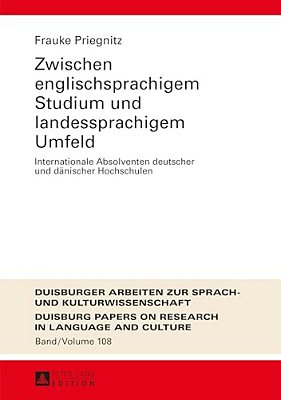 Zwischen Englischsprachigem Studium Und Landessprachigem Umfeld: Internationale Absolventen Deutscher Und Daenischer Hochschulen-..