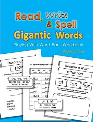 Read, Write & Spell Gigantic Words: Playing With Word Parts Workbook-..