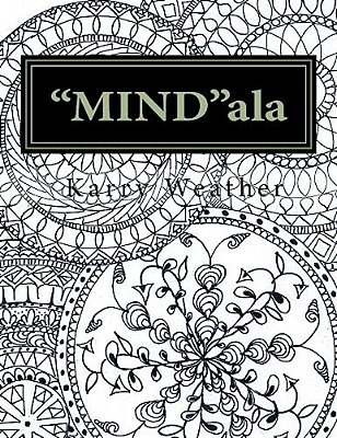 "Mind"ala: An Adult Colouring Book For Calmness And Tranquility. -..