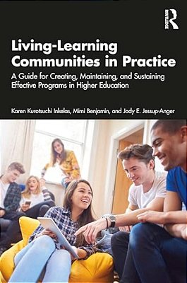 Living-Learning Communities In Practice: A Guide For Creating, Maintaining, And Sustaining Effective Programs In Higher Education-..