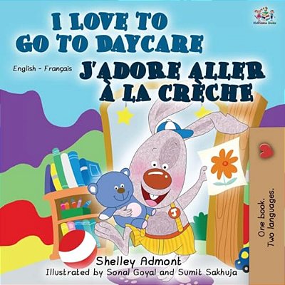 I Love To Go To Daycare (English French Bilingual Book)-..