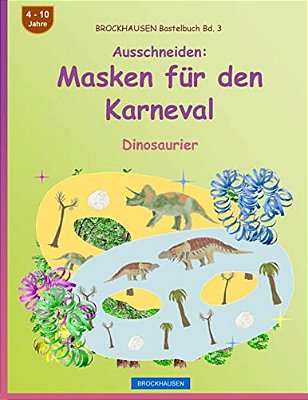 Brockhausen Bastelbuch Bd. 3 - Ausschneiden - Masken Für Den Karneval: Dinosaurier-..
