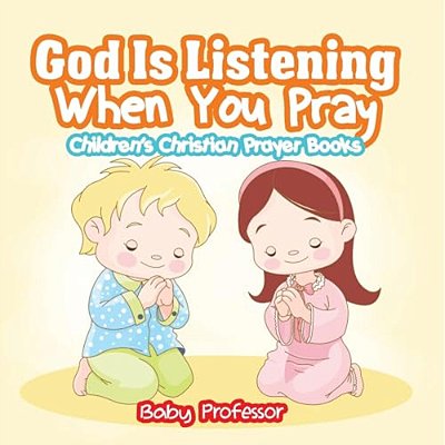 God Is Listening When You Pray - Children's Christian Prayer Books-..