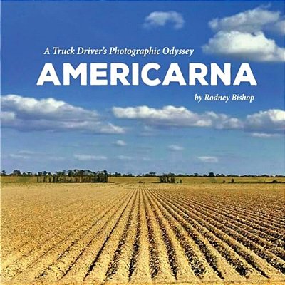Americarna: A Truck Driver's Photographic Odyssey-..